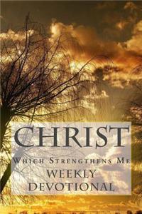 Christ, Which Strengthens Me.