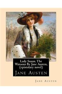 Lady Susan. The Watsons By Jane Austen, (epistolary novel)