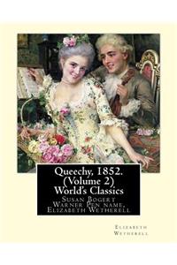 Queechy, 1852. By Susan Bogert Warner Pen name, Elizabeth Wetherell. (Volume 2)