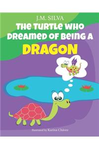 The Turtle Who Dreamed of Being a Dragon
