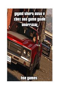 Grand Theft Auto V Xbox 360 Game Guide Unofficial