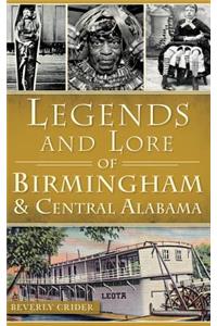 Legends and Lore of Birmingham and Central Alabama