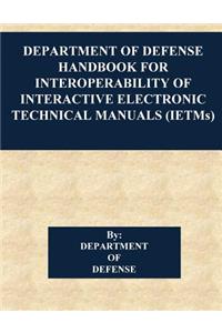 Department of Defense Handbook for Interoperability of Interactive Electronic Technical Manuals (IETMs)