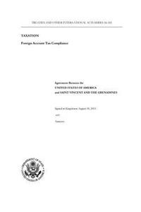Agreement Between the UNITED STATES OF AMERICA and SAINT VINCENT AND THE GRENADINES Signed at Kingstown August 18, 2015 with Annexes
