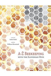 A-Z Beekeeping with the Slovenian Hive