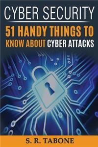 Cyber Security 51 Handy Things To Know About Cyber Attacks