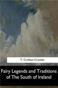 Fairy Legends and Traditions of The South of Ireland
