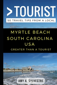 Greater Than a Tourist - Myrtle Beach South Carolina USA