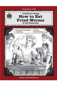 Guide for Using How to Eat Fried Worms in the Classroom