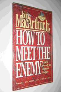 How to Meet the Enemy: Arming Yourself for Spiritual Warfare (MacArthur Study)