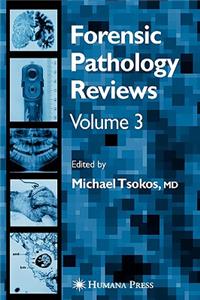 Forensic Pathology Reviews Vol 3