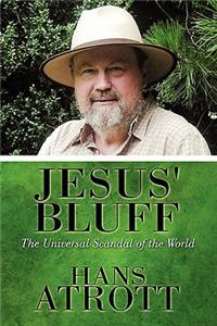 Jesus' Bluff: The Universal Scandal of the World