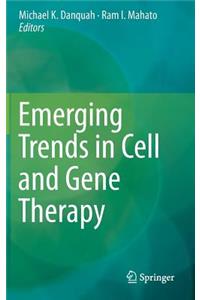 Emerging Trends in Cell and Gene Therapy