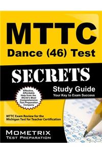 Mttc Dance (46) Test Secrets: Mttc Exam Review for the Michigan Test for Teacher Certification