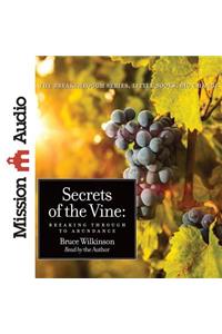 Secrets of the Vine: Breaking Through to Abundance