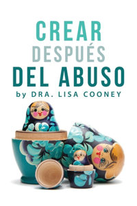 Crear Después del Abuso (Spanish)