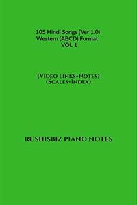 105 Hindi Songs (Ver 1.0) - Western (ABCD) Format â€“ VOL 1 : RUSHISBIZ PIANO NOTES - (Video Links+Notes+Scales+Index) - MEDIUM SIZE (6X9 BOOK)