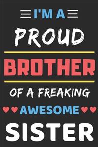 I'm A Proud Brother Of A Freaking Awesome Sister