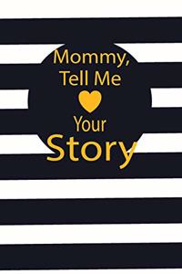 Mommy, tell me your story