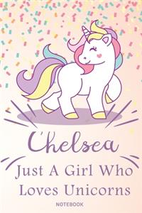 Chelsea Just A Girl Who Loves Unicorns, pink Notebook / Journal 6x9 Ruled Lined 120 Pages School Degree Student Graduation university