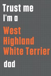 Trust me I'm a West Highland White Terrier dad