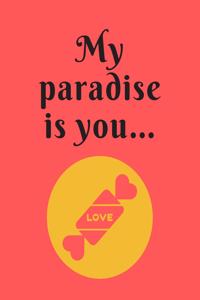 My paradise is you...