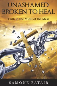 Unashamed: Broken to Heal