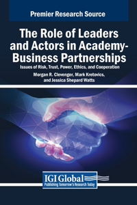 Role of Leaders and Actors in Academy-Business Partnerships: Issues of Risk, Trust, Power, Ethics, and Cooperation