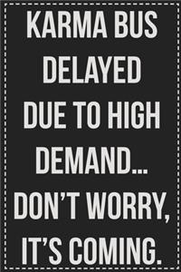 Karma Bus Delayed Due to High Demand...Don't Worry, It's Coming.