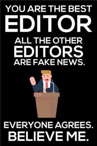 You Are The Best Editor All The Other Editors Are Fake News. Everyone Agrees. Believe Me.