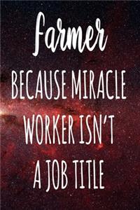 Farmer Because Miracle Worker Isn't A Job Title