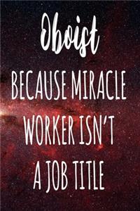 Oboist Because Miracle Worker Isn't A Job Title