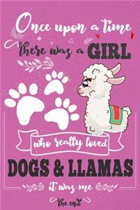 Once Upon A Time There Was A Girl Who Loved Dogs and Llamas It Was Me The End