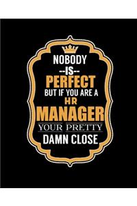 Nobody Is Perfect But If You Are a HR Manager Your Pretty Damn Close