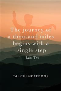 The Journey Of A Thousand Miles Begins With A Single Step - Tai Chi Notebook