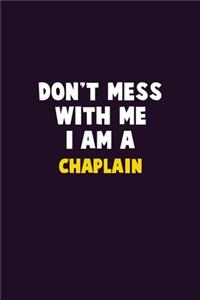 Don't Mess With Me, I Am A Chaplain