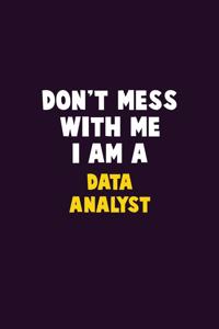 Don't Mess With Me, I Am A Data Analyst