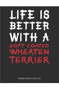 Life is Better With A Soft Coated Wheaten Terrier Weekly Planner 2020-2021: Calendar Gift