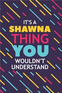 It's a Shawna Thing You Wouldn't Understand