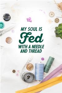 My Soul Is Fed With A Needle And Thread