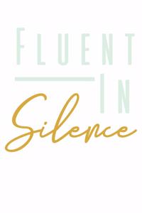 Fluent In Silence