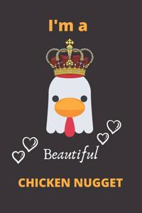 I'm A Beautiful Chicken Nugget