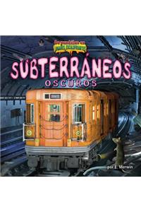 Subterraneos Oscuros/The Dark Underground