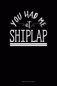 You Had Me At Shiplap