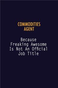 Commodities agent Because Freaking Awesome is not An Official Job Title