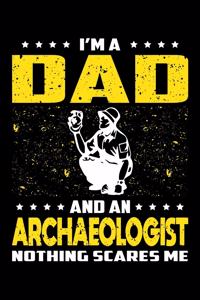 I'm A Dad And An Archaeologist Nothing Scares Me