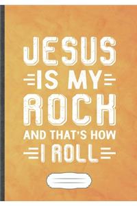 Jesus Is My Rock and That's How I Roll