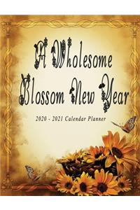 A Wholesome Blossom New Year 2020 - 2021: Nifty 2 years Calendar Planner Organizer - Monthly Weekly Daily - Agenda Schedule Logbook Academic - Sunflower Theme