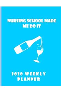 Nursing School Made Me Do It Weekly Planner 2020