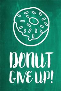 Chalkboard Journal - Donut Give Up! (Green)